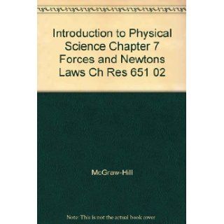 Introduction to Physical Science Chapter 7 Forces and Newtons Laws Ch Res 651 02 McGraw Hill 9780078274275 Books