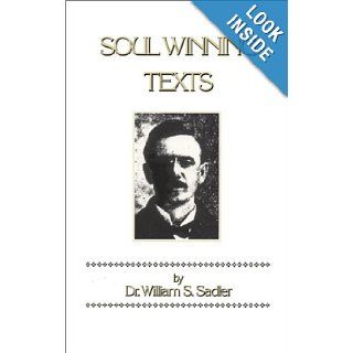 Soul Winning Texts William S. Sadler 9780966670516 Books