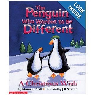 The Penguin Who Wanted To Be Different A Christmas Wish Maria O'neill 9780439318099 Books