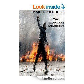 The Reluctant Anarchist eBook Daniel J Pitcher Kindle Store
