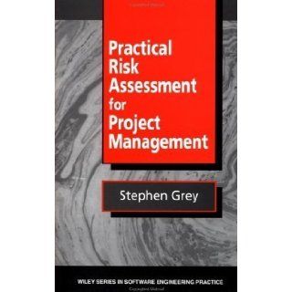 Practical Risk Assessment for Project Management 1st (first) Edition by Grey, Stephen [1995] Books