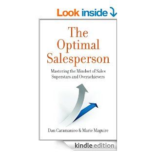 The Optimal Salesperson Mastering the Mindset of Sales Superstars and Overachievers eBook Marie Maguire, Dan Caramanico, David Kurlan Kindle Store