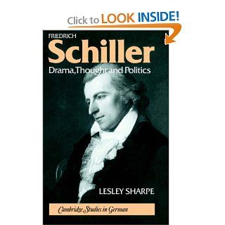 Friedrich Schiller Drama, Thought and Politics (Cambridge Studies in German) (9780521308175) Lesley Sharpe Books