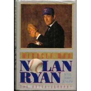 Miracle Man, Nolan Ryan, the Autobiography Nolan Ryan Books