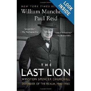The Last Lion Winston Spencer Churchill Defender of the Realm, 1940 1965 William Manchester, Paul Reid 9780345548634 Books