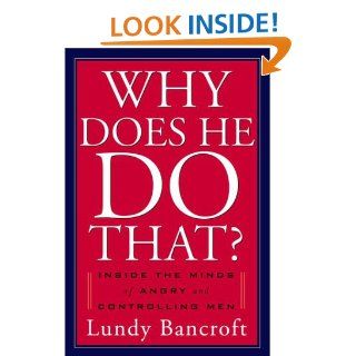 Why Does He Do That? Inside the Minds of Abusive and Controlling Men Lundy Bancroft 9780399148446 Books