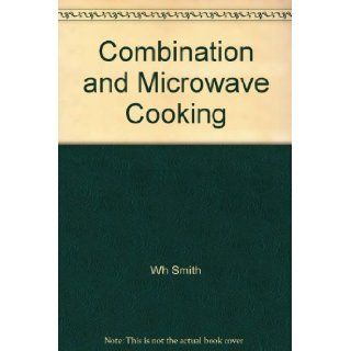Combination and Microwave Cooking Wh Smith 9780852239322 Books