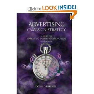 Advertising Campaign Strategy A Guide to Marketing Communication Plans (The Dryden Press Series in Marketing) Donald Parente 9780030211140 Books