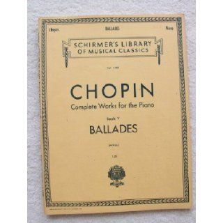 Ballades for Piano (Schirmer's Library of Musical Classics, Vol. 1552) Chopin, Carl Mikuli Books