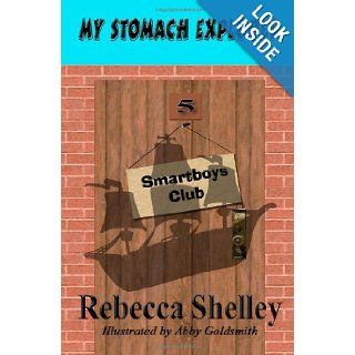 My Stomach Explodes The Smartboys Club Book 5 Rebecca Shelley, Abby Goldsmith 9781463786632 Books