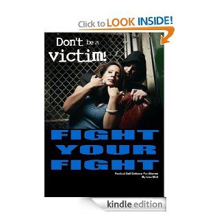 Fight Your Fight A Guide to Practical Self Defense For Women eBook Lisa Mott Kindle Store