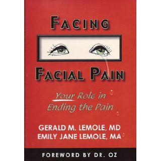 Facing Facial Pain MD Gerald M. Lemole 9780967239361 Books