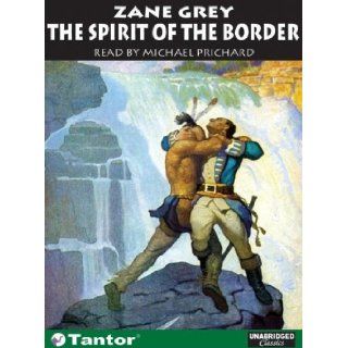The Spirit of the Border (Library Edition) (Ohio River Trilogy (Audio)) Zane Grey, Michael Prichard Books