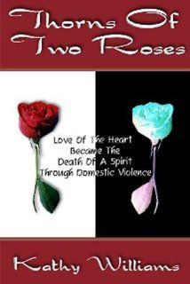 Thorns of Two Roses Kathy Williams 9780970219008 Books