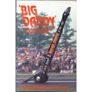 The Autobiography of "Big Daddy" Don Garlits Don Garlits 9780962656507 Books