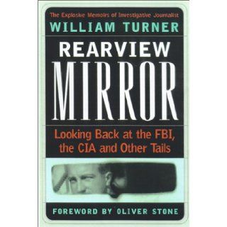Rearview Mirror Looking Back at the FBI, the CIA and Other Tails William W. Turner 9781883955212 Books