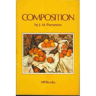 Composition (HPBooks Art Series) Jose Vilasalo, J. M. Parramon 9780895860842 Books