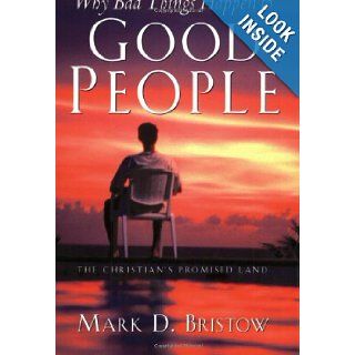 Why Bad Things Happen to Good People (The Christian's Promised Land) Mark D. Bristow 9781594679681 Books
