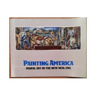 Painting America Mural Art in the New Deal Era Ny Mar. 2 To Apr. 9, 1988 Midtown Galleries Books