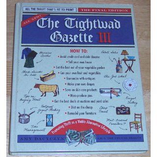 The Tightwad Gazette III Promoting Thrift as a Viable Alternative Lifestyle Amy Dacyczyn 9780679777663 Books
