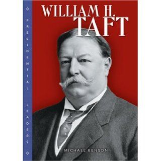 William H. Taft (Presidential Leaders) Michael Benson 9780822508496 Books