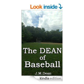 The DEAN of Baseball eBook J.M. Dean, Stephen J. Marchesani Kindle Store