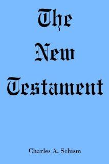 The New Testament (9781420836141) Charles A. Schism Books