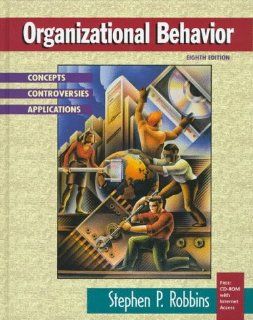 Organizational Behavior Concepts, Controversies, Applications (8th Edition) Stephen P. Robbins 9780138574598 Books