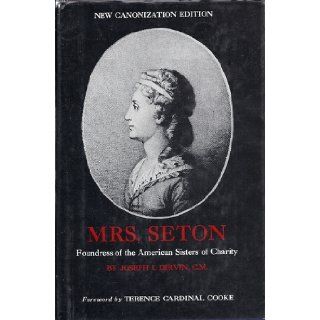 Mrs. Seton Foundress of the American Sisters of Charity Joseph I. C.M. Dirvin, Photos Books
