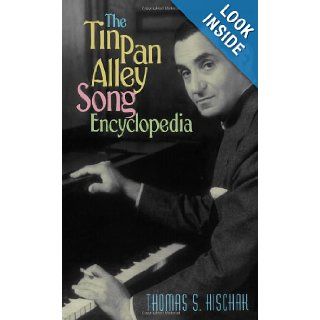 The Tin Pan Alley Song Encyclopedia Thomas S. Hischak 9780313360619 Books