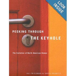 Peeking Through The Keyhole The Evolution Of North American Homes Avi Friedman, David Krawitz 9780773529342 Books