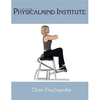 Pilates Chair Encyclopedia Pilates PhysicalMind Institute 9780970530646 Books