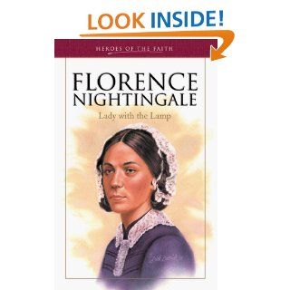 Florence Nightingale Lady with the Lamp (Heroes of the Faith (Barbour Paperback)) Sam Wellman 9781577485582 Books