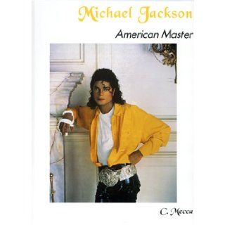 Michael Jackson American Master C. Mecca, C. Mecca 9780965517409 Books