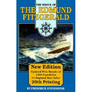The Wreck of the Edmund Fitzgerald Frederick Stonehouse 9780932212887 Books