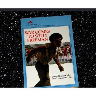 War Comes to Willy Freeman (Arabus Family Saga) James Collier, Christopher Collier 9780440495048 Books