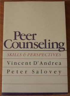 Peer Counseling Skills and Perspectives (9780831400644) Vincent D'Andrea, Peter Salovey Books