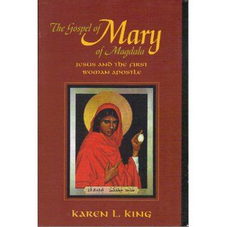 The Gospel of Mary of Magdala Jesus and the First Woman Apostle Karen L. King 9780944344583 Books
