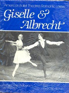 Giselle & Albrecht American Ballet Theatre's Romantic Lovers Doris Hering, Fred Fehl 9780871271242 Books
