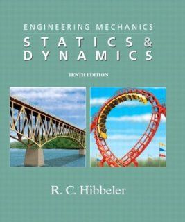 Engineering Mechanics Statics & Dynamics, 10th Edition Russell C. Hibbeler 9780131417779 Books