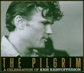 The Pilgrim A Celebration Of Kris Kristofferson Music