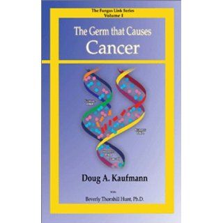 The Germ that Causes Cancer Doug A. Kaufmann 9780970341815 Books