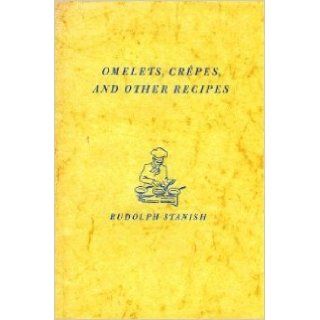 Omelets, Crepes, and Other Recipes Rudolph Stanish Books