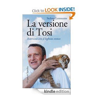 La versione di Tosi Intervista con il leghista eretico (Gli specchi) (Italian Edition) eBook Stefano Lorenzetto Kindle Store