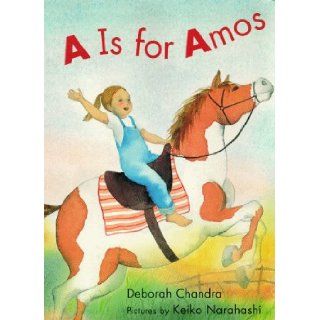 A Is for Amos Deborah Chandra, Keiko Narahashi 9780307119971 Books