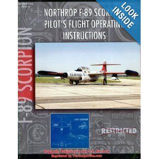 Northrop F 89 Scorpion Pilot's Flight Operating Manual United States Air Force 9781935327349 Books