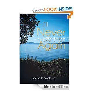 I'll Never Do that Again eBook Laurie P. Webster Kindle Store