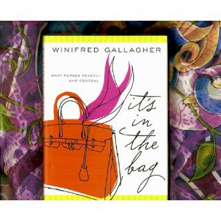 It's In the Bag What Purses Reveal   and Conceal Winifred Gallagher 9780061137488 Books