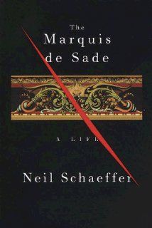 The Marquis de Sade A Life Neil Schaeffer 9780679404071 Books
