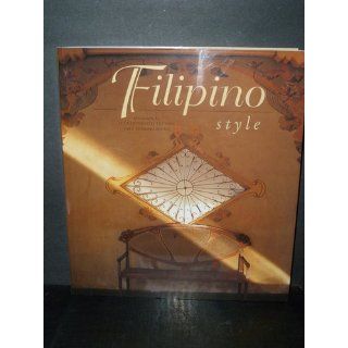 Filipino Style Rene Javellana, Fernando Nakpil Zialcita, Elizabeth V. Reyes, Luca Invernizzi Tettoni 9780804870504 Books